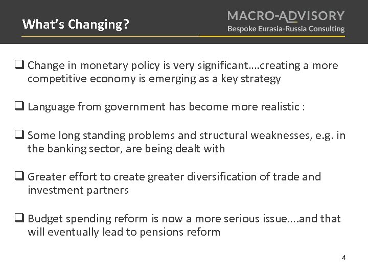 What’s Changing? q Change in monetary policy is very significant…. creating a more competitive