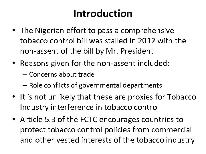 Introduction • The Nigerian effort to pass a comprehensive tobacco control bill was stalled