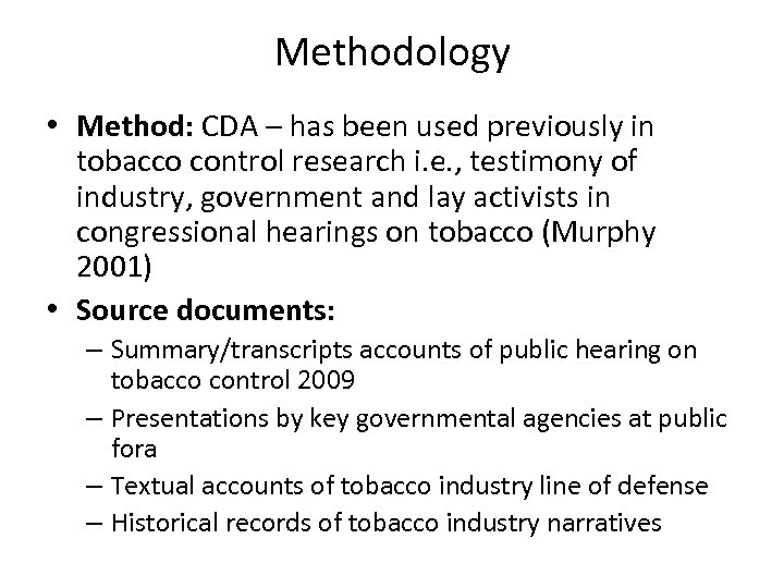 Methodology • Method: CDA – has been used previously in tobacco control research i.