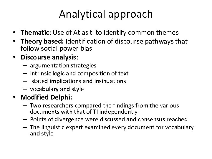 Analytical approach • Thematic: Use of Atlas ti to identify common themes • Theory