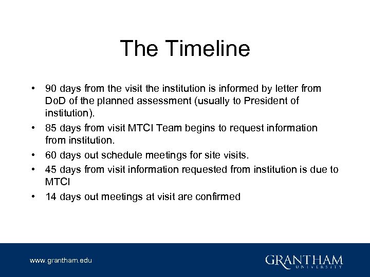 The Timeline • 90 days from the visit the institution is informed by letter