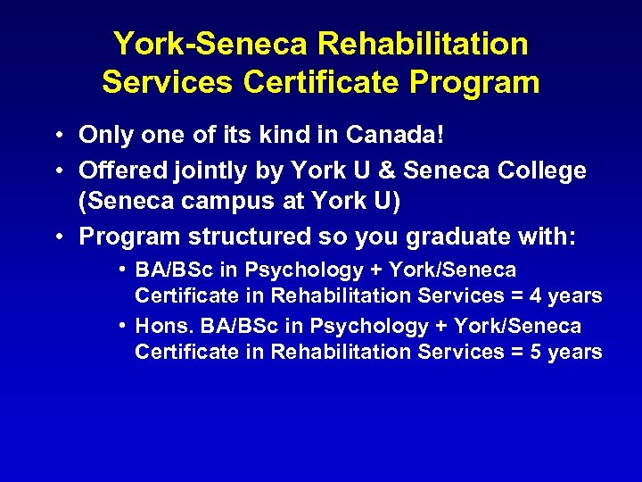 York-Seneca Rehabilitation Services Certificate Program • Only one of its kind in Canada! •