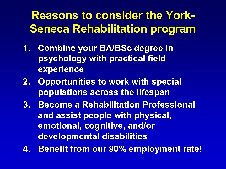 Reasons to consider the York. Seneca Rehabilitation program 1. Combine your BA/BSc degree in