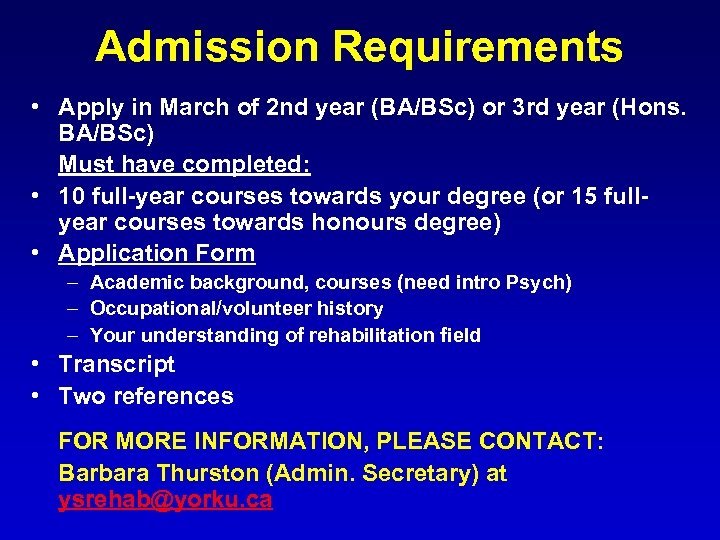 Admission Requirements • Apply in March of 2 nd year (BA/BSc) or 3 rd