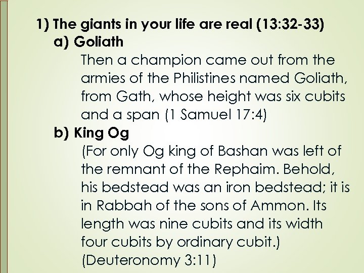 1) The giants in your life are real (13: 32 -33) a) Goliath Then