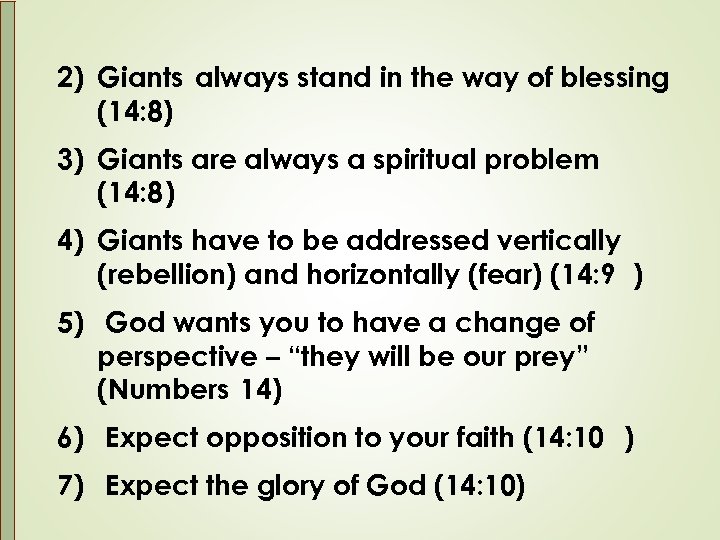 2) Giants always stand in the way of blessing (14: 8) 3) Giants are