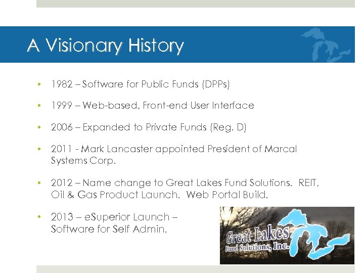 A Visionary History • 1982 – Software for Public Funds (DPPs) • 1999 –