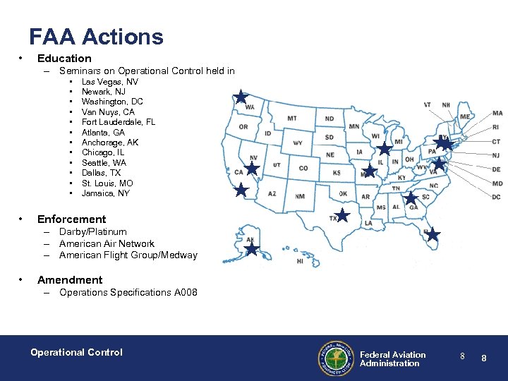 FAA Actions • Education – Seminars on Operational Control held in • • •