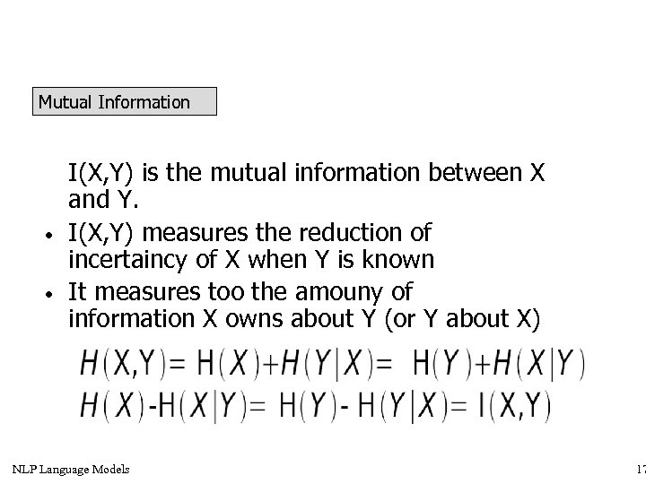 Mutual Information • • I(X, Y) is the mutual information between X and Y.
