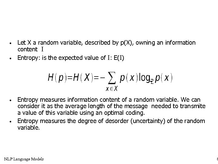  • • Let X a random variable, described by p(X), owning an information