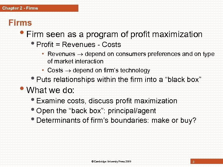 Chapter 2 - Firms • Firm seen as a program of profit maximization •