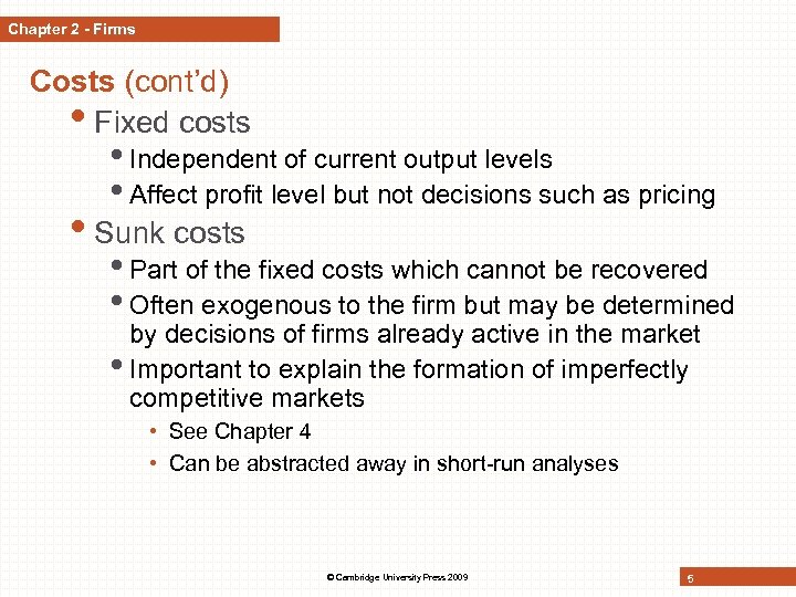 Chapter 2 - Firms Costs (cont’d) • Fixed costs • Independent of current output