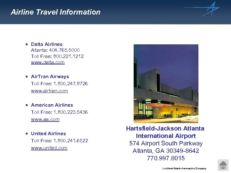 Airline Travel Information · Delta Airlines Atlanta: 404. 765. 5000 Toll Free: 800. 221.