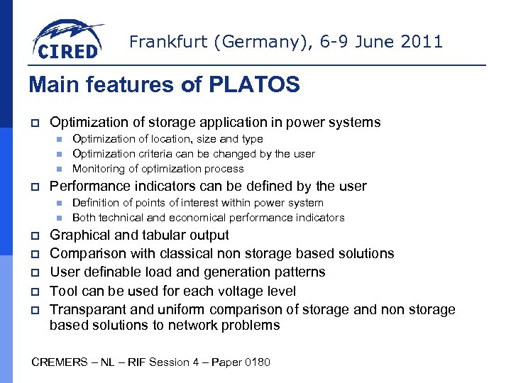 Frankfurt (Germany), 6 -9 June 2011 Main features of PLATOS p Optimization of storage