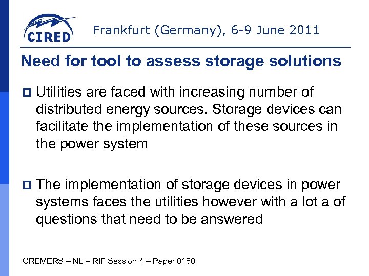 Frankfurt (Germany), 6 -9 June 2011 Need for tool to assess storage solutions p