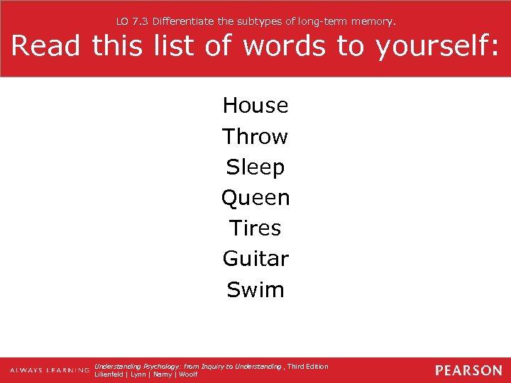 LO 7. 3 Differentiate the subtypes of long-term memory. Read this list of words