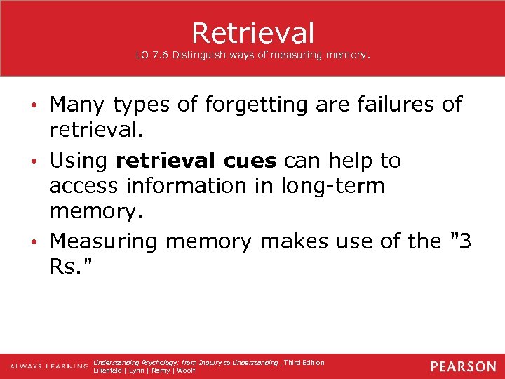 Retrieval LO 7. 6 Distinguish ways of measuring memory. • Many types of forgetting