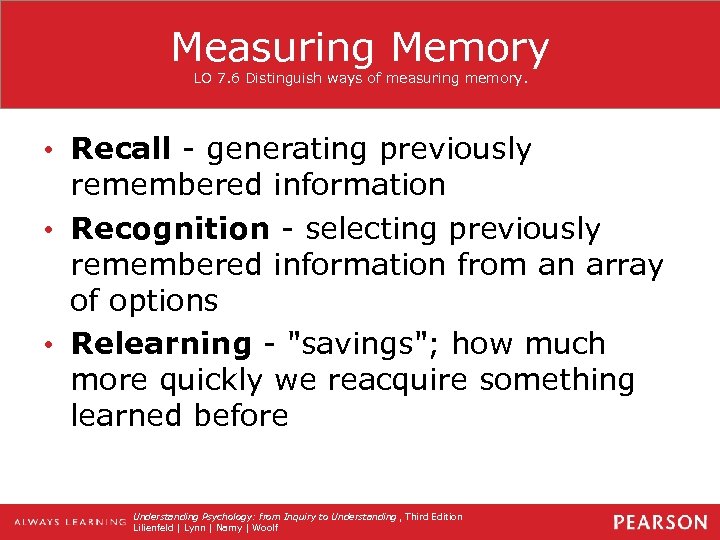 Measuring Memory LO 7. 6 Distinguish ways of measuring memory. • Recall - generating