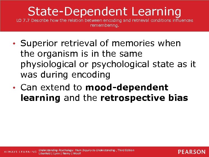 State-Dependent Learning LO 7. 7 Describe how the relation between encoding and retrieval conditions