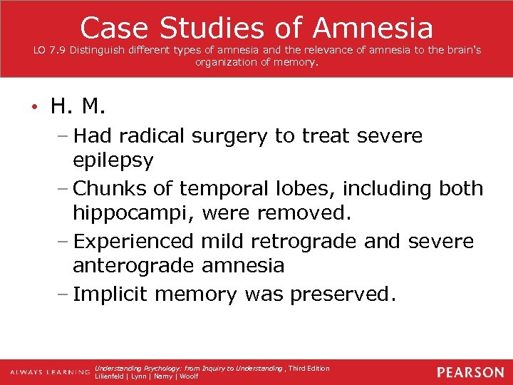 Case Studies of Amnesia LO 7. 9 Distinguish different types of amnesia and the