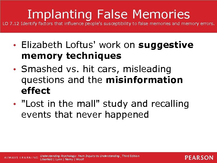 Implanting False Memories LO 7. 12 Identify factors that influence people's susceptibility to false