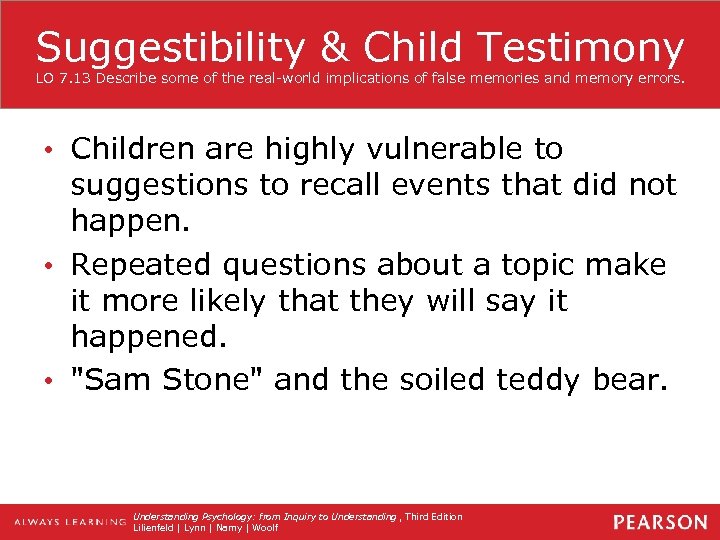 Suggestibility & Child Testimony LO 7. 13 Describe some of the real-world implications of