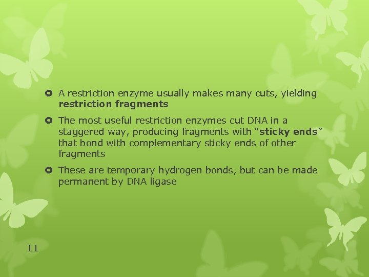  A restriction enzyme usually makes many cuts, yielding restriction fragments The most useful