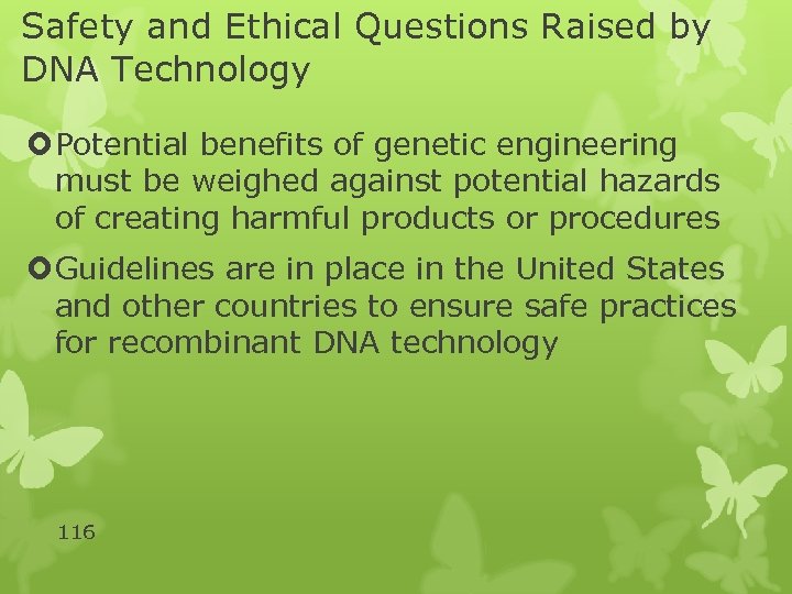 Safety and Ethical Questions Raised by DNA Technology Potential benefits of genetic engineering must