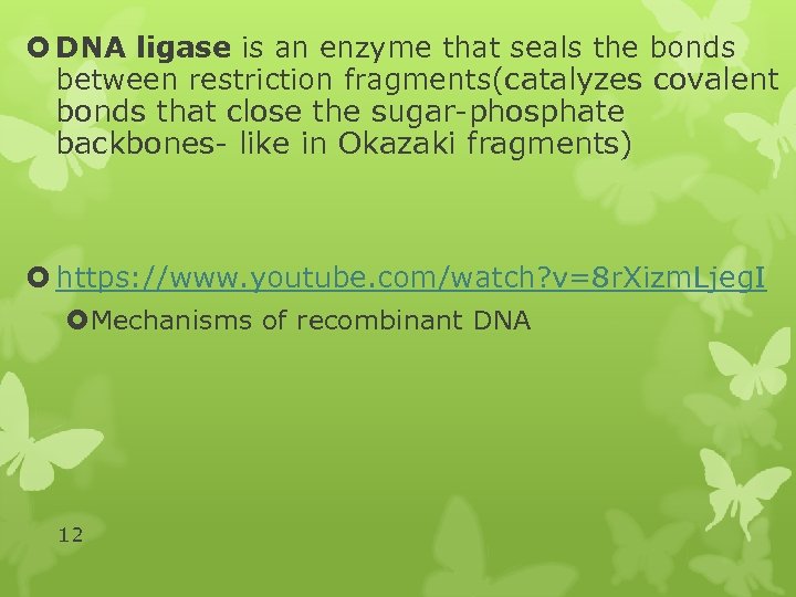  DNA ligase is an enzyme that seals the bonds between restriction fragments(catalyzes covalent