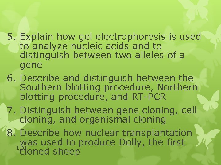 5. Explain how gel electrophoresis is used to analyze nucleic acids and to distinguish