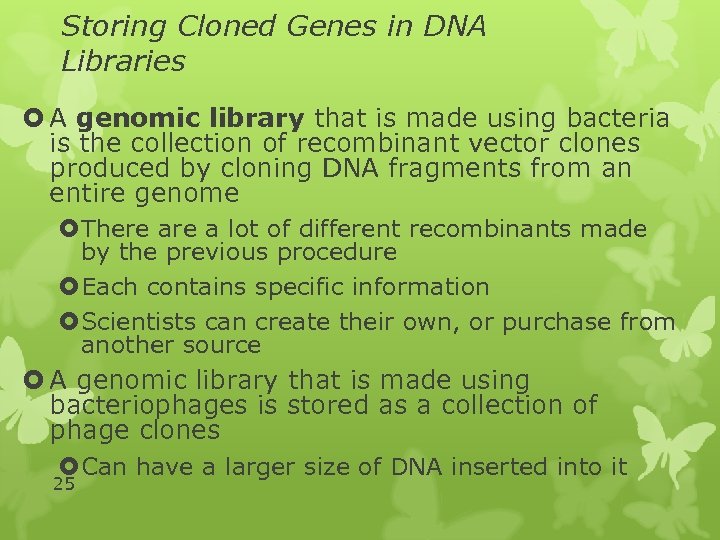 Storing Cloned Genes in DNA Libraries A genomic library that is made using bacteria