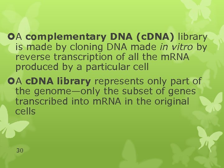  A complementary DNA (c. DNA) library is made by cloning DNA made in