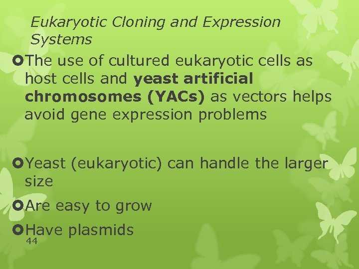 Eukaryotic Cloning and Expression Systems The use of cultured eukaryotic cells as host cells
