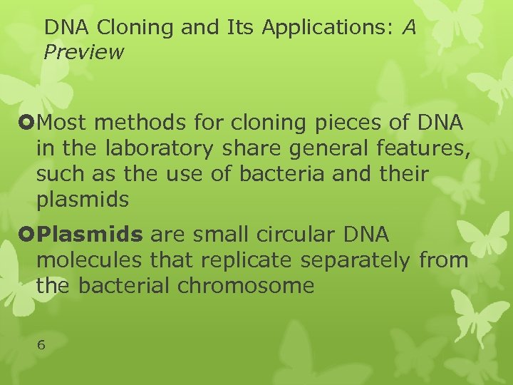 DNA Cloning and Its Applications: A Preview Most methods for cloning pieces of DNA