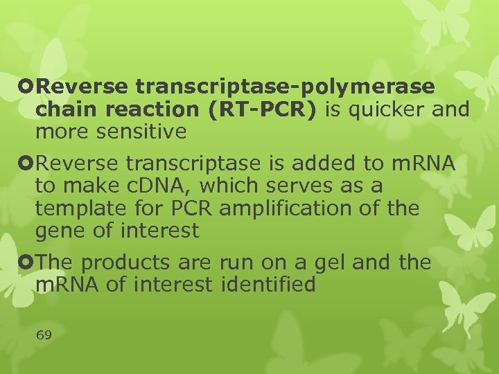  Reverse transcriptase-polymerase chain reaction (RT-PCR) is quicker and more sensitive Reverse transcriptase is