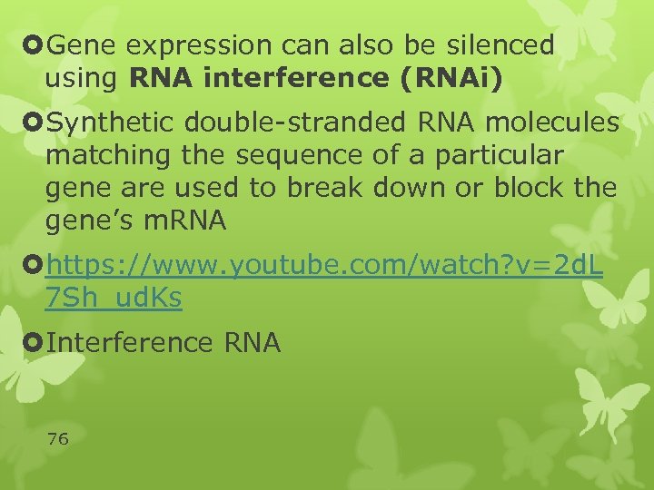  Gene expression can also be silenced using RNA interference (RNAi) Synthetic double-stranded RNA