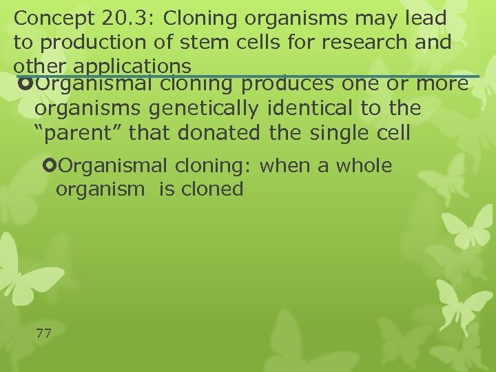 Concept 20. 3: Cloning organisms may lead to production of stem cells for research