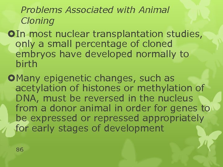Problems Associated with Animal Cloning In most nuclear transplantation studies, only a small percentage