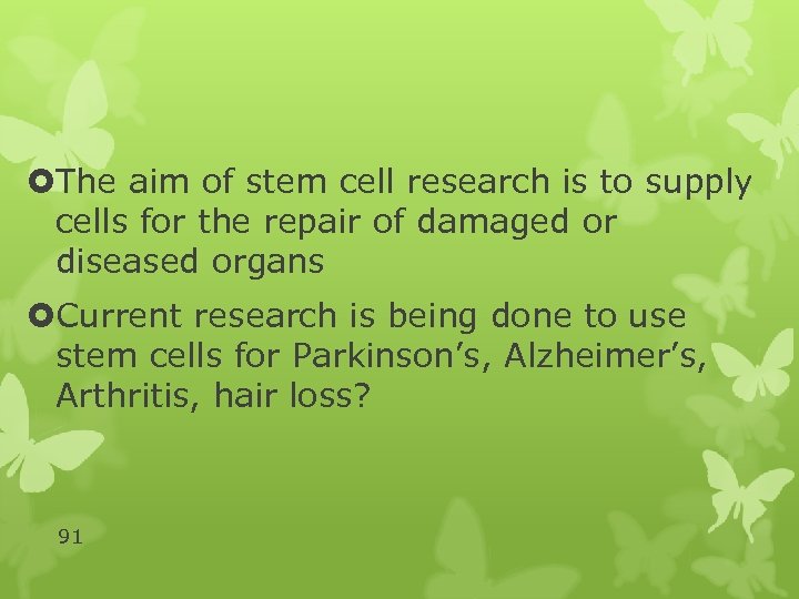  The aim of stem cell research is to supply cells for the repair