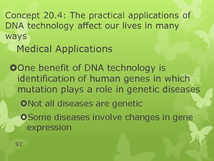 Medical Applications One benefit of DNA technology is identification of human genes in which