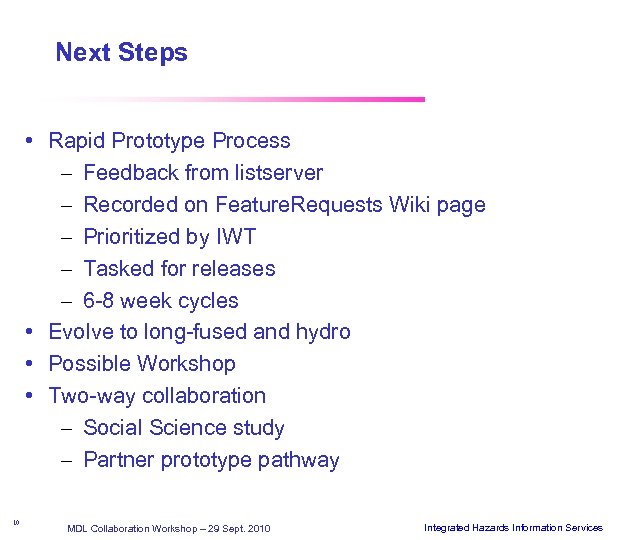 Next Steps • Rapid Prototype Process – Feedback from listserver – Recorded on Feature.