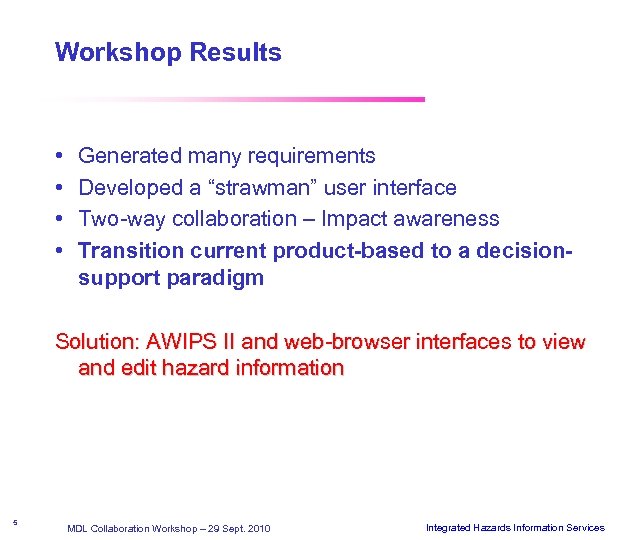 Workshop Results • • Generated many requirements Developed a “strawman” user interface Two-way collaboration