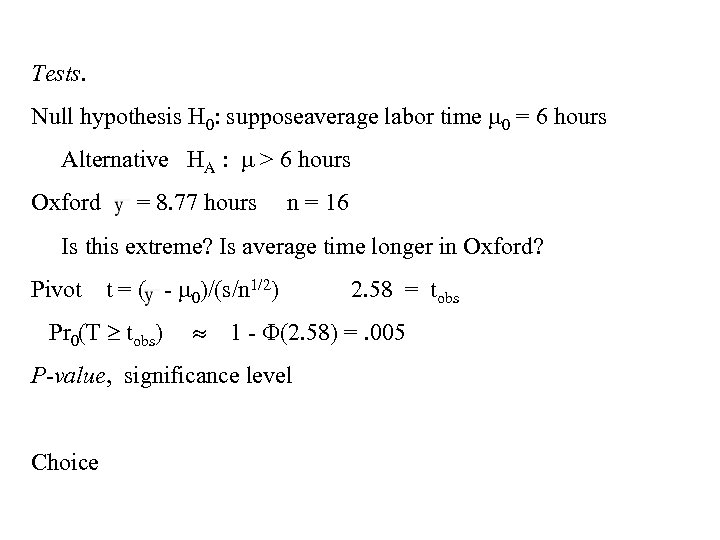 Tests. Null hypothesis H 0: supposeaverage labor time 0 = 6 hours Alternative HA