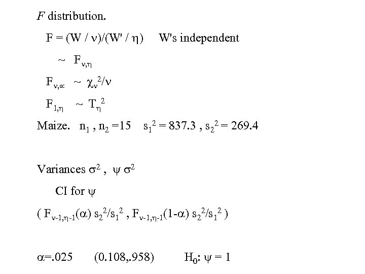 F distribution. F = (W / )/(W' / ) W's independent ~ F ,