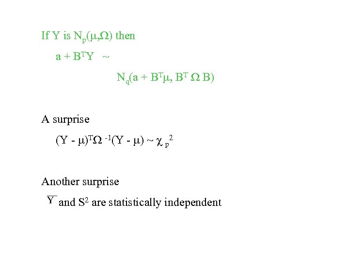 If Y is Np( , ) then a + B TY ~ Nq(a +