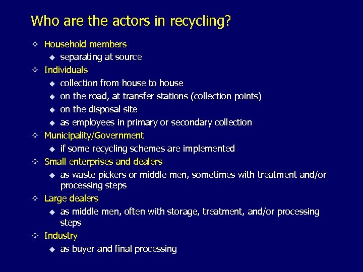 Who are the actors in recycling? ² Household members u separating at source ²