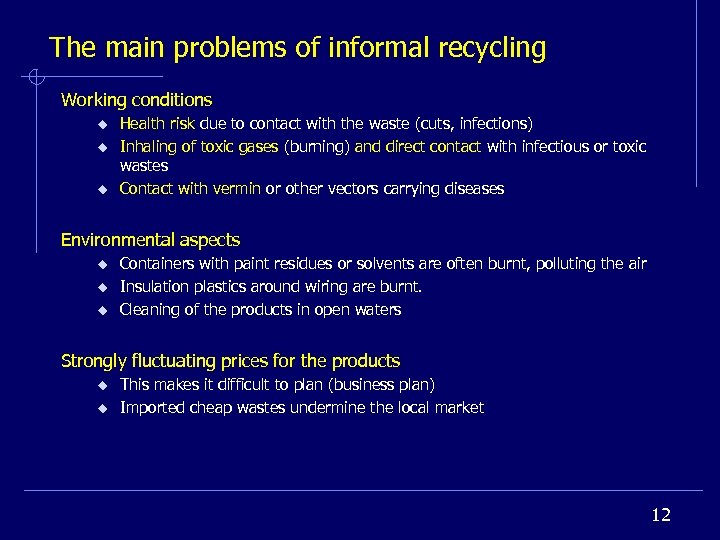 The main problems of informal recycling Working conditions u u u Health risk due
