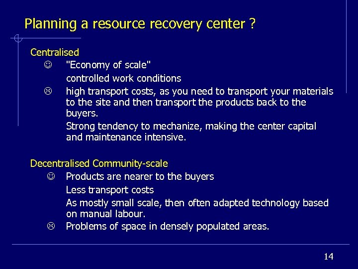 Planning a resource recovery center ? Centralised "Economy of scale" controlled work conditions high