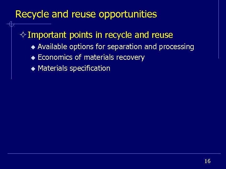 Recycle and reuse opportunities ² Important points in recycle and reuse Available options for