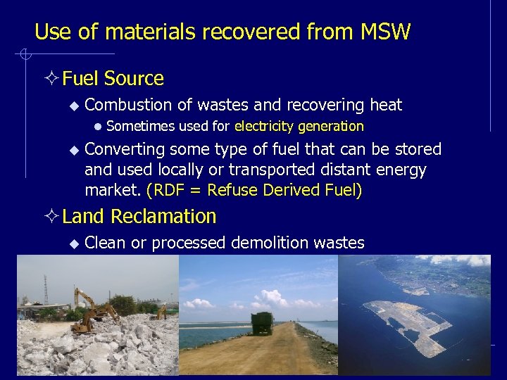 Use of materials recovered from MSW ² Fuel Source u Combustion of wastes and